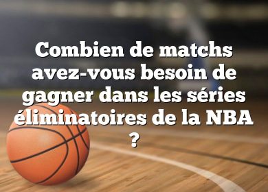 Combien de matchs avez-vous besoin de gagner dans les séries éliminatoires de la NBA ?